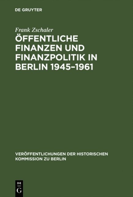 Frank Zschaler - Öffentliche Finanzen und Finanzpolitik in Berlin 1945–1961, E-bok