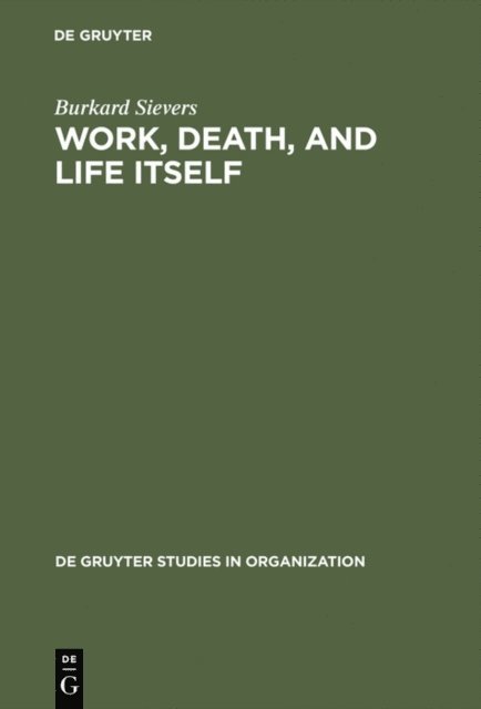 Burkard Sievers - Work, Death, and Life Itself, E-bok