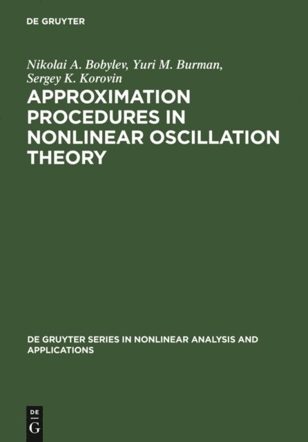 Sergey K. Korovin, Yurii M. Burman, Nikolai A. Bobylev - Approximation Procedures in Nonlinear Oscillation Theory, E-bok
