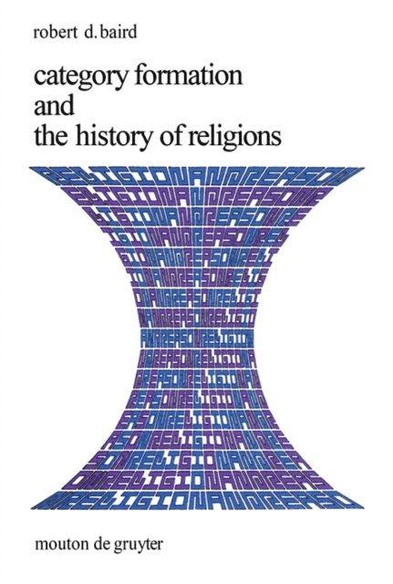 Robert D. Baird - Category Formation and the History of Religions, E-bok