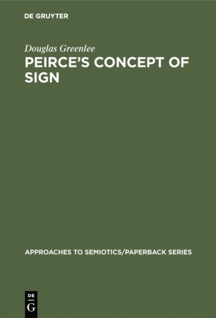 Douglas Greenlee - Peirce's Concept of Sign, E-bok