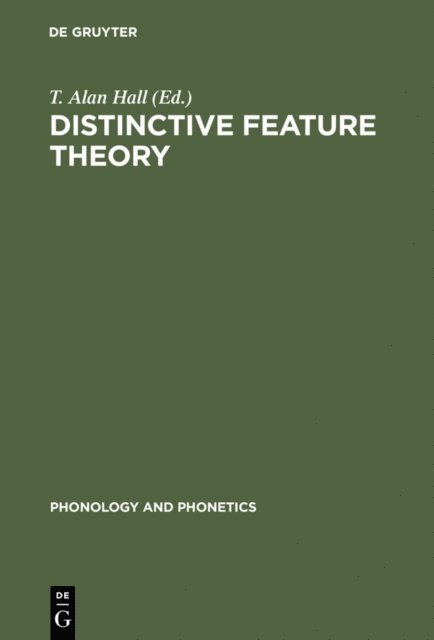 T. Alan Hall - Distinctive Feature Theory, E-bok