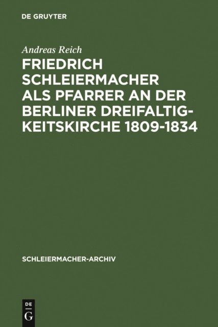 Andreas Reich - Friedrich Schleiermacher als Pfarrer an der Berliner Dreifaltigkeitskirche 1809-1834, E-bok