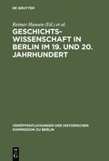 Geschichtswissenschaft in Berlin im 19. und 20. Jahrhundert