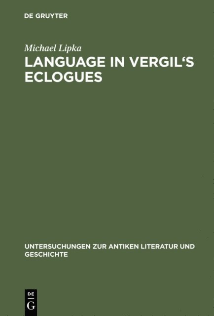Michael Lipka - Language in Vergil's Eclogues, E-bok