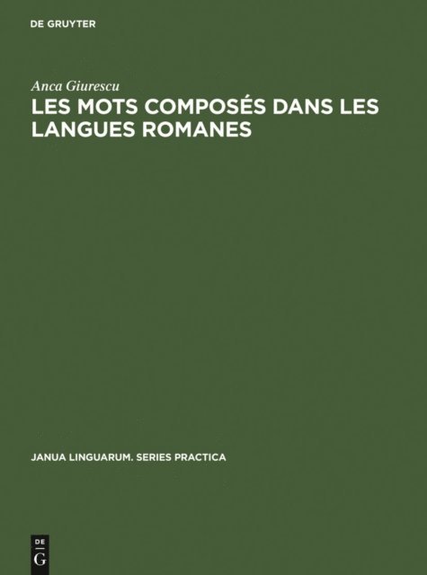 Anca Giurescu - Les mots composés dans les langues romanes, E-bok