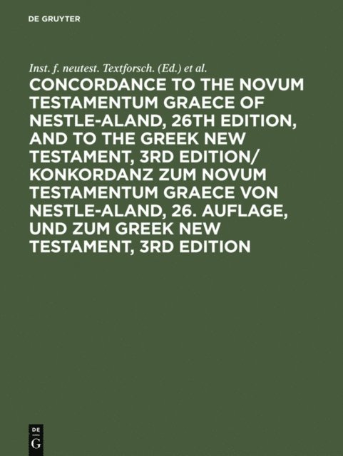 Wolfgang Slaby, Horst Bachmann, Rechenzentrum d. Uni Munster, Inst. f. neutest. Textforsch. - Concordance to the Novum Testamentum Graece of Nestle-Aland, 26th edition, and to the Greek New Testament, 3rd edition/ Konkordanz zum Novum Testamentum Graece von Nestle-Aland, 26. Auflage, und zum Greek New Testament, 3rd edition, E-bok. Tillgänglighet: Lägg i varukorg