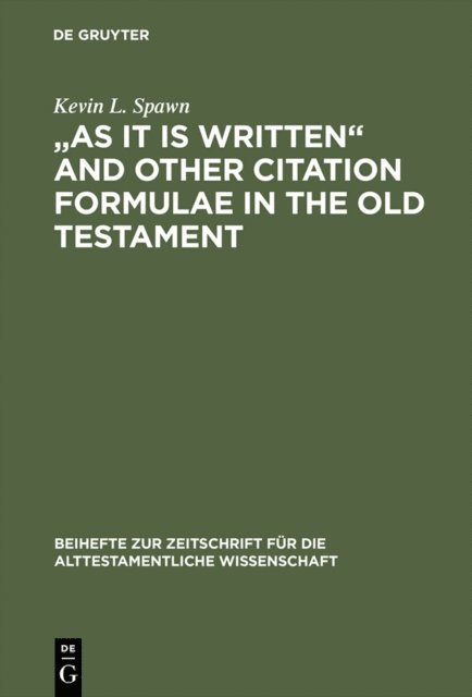 Kevin L. Spawn - &quote;As It Is Written&quote; and Other Citation Formulae in the Old Testament, E-bok