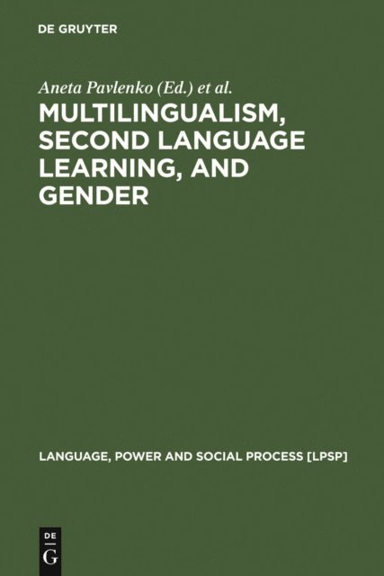 Marya Teutsch-Dwyer, Ingrid Piller, Adrian Blackledge, Aneta Pavlenko - Multilingualism, Second Language Learning, and Gender, E-bok