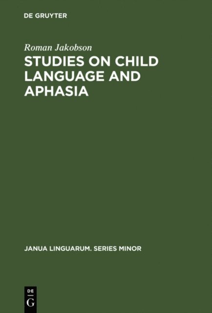 Roman Jakobson - Studies on Child Language and Aphasia, E-bok