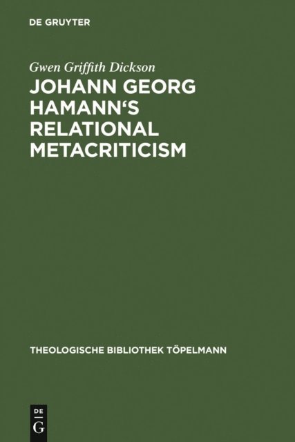 Gwen Griffith Dickson - Johann Georg Hamann's Relational Metacriticism, E-bok