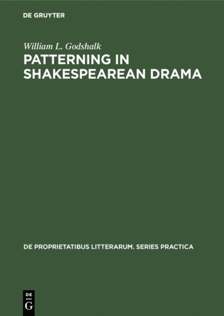 William L. Godshalk - Patterning in Shakespearean Drama, E-bok