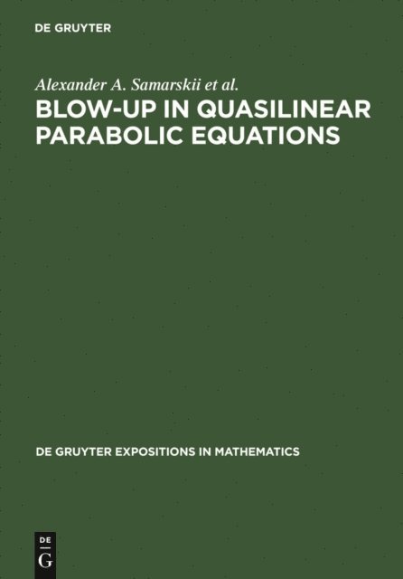 A. P. Mikhailov, Sergey p. Kurdyumov, Victor a. Galaktionov, A. A. Samarskii - Blow-Up in Quasilinear Parabolic Equations, E-bok