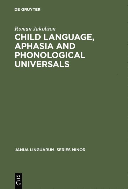 Roman Jakobson - Child Language, Aphasia and Phonological Universals, E-bok