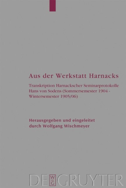 Adolf von Harnack, Wolfgang Wischmeyer - Aus der Werkstatt Harnacks, E-bok