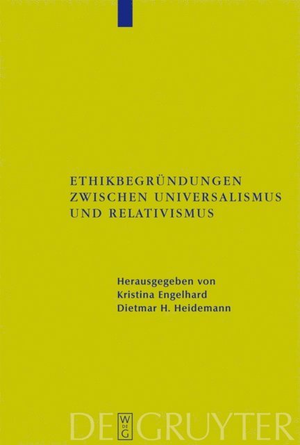 Dietmar H. Heidemann, Kristina Engelhard - Ethikbegründungen zwischen Universalismus und Relativismus, E-bok
