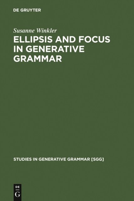Susanne Winkler - Ellipsis and Focus in Generative Grammar, E-bok