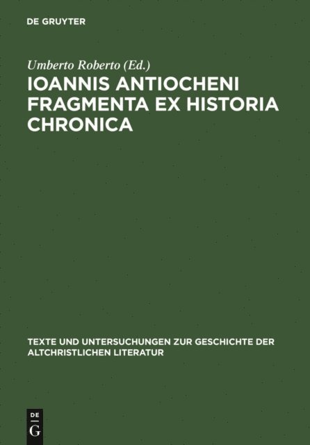Umberto Roberto - Ioannis Antiocheni Fragmenta ex Historia chronica, E-bok