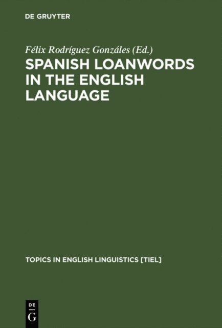 Felix Rodriguez Gonzales - Spanish Loanwords in the English Language, E-bok