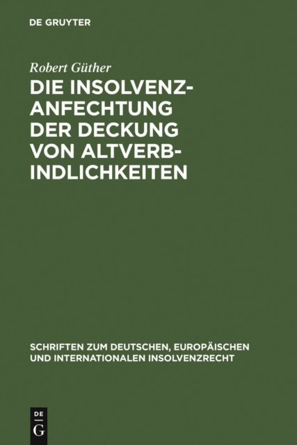 Robert Guther - Die Insolvenzanfechtung der Deckung von Altverbindlichkeiten, E-bok