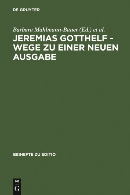Christian Zimmermann, Barbara Mahlmann-Bauer - Jeremias Gotthelf - Wege zu einer neuen Ausgabe, E-bok