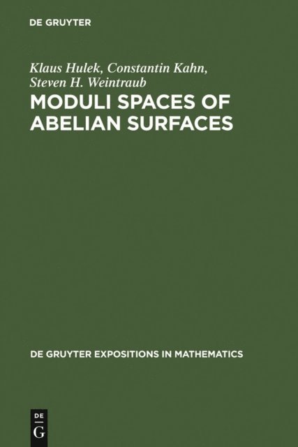 Steven H. Weintraub, Constantin Kahn, Klaus Hulek - Moduli Spaces of Abelian Surfaces, E-bok