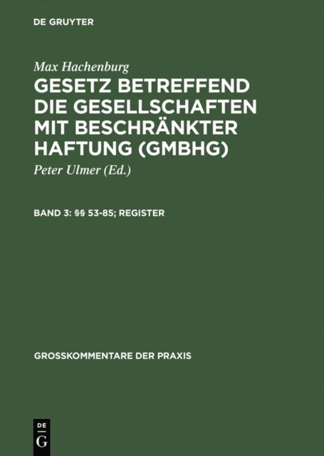 Max Hachenburg, Jurg Zutt, Peter Ulmer, Thomas Raiser, Welf Muller, Hans-Joachim Mertens, Gunter Kohlmann, Uwe Huffer, Georg Hohner, Irmgard Heinrich, Reinhard Goerdeler, Peter Behrens - §§ 53–85; Register, E-bok