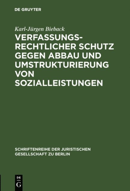 Karl-Jurgen Bieback - Verfassungsrechtlicher Schutz gegen Abbau und Umstrukturierung von Sozialleistungen, E-bok