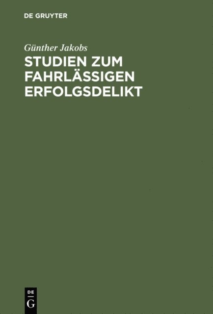 Gunther Jakobs - Studien zum fahrlässigen Erfolgsdelikt, E-bok