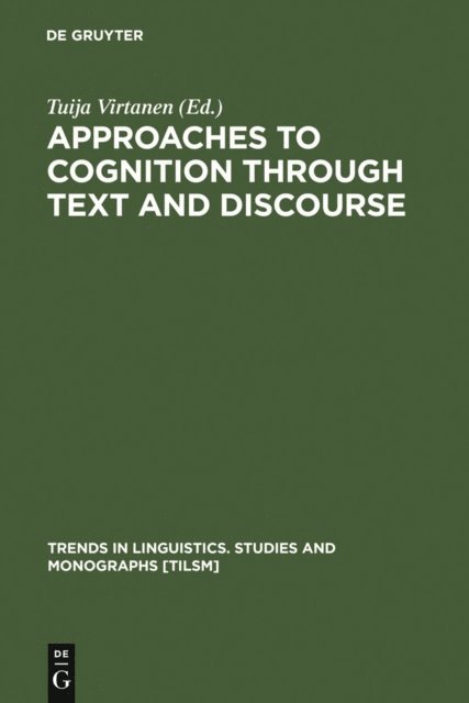 Tuija Virtanen - Approaches to Cognition through Text and Discourse, E-bok