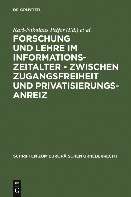 Gudrun Gersmann, Karl-Nikolaus Peifer - Forschung und Lehre im Informationszeitalter - zwischen Zugangsfreiheit und Privatisierungsanreiz, E-bok