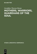 Mothers, Warriors, Guardians of the Soul