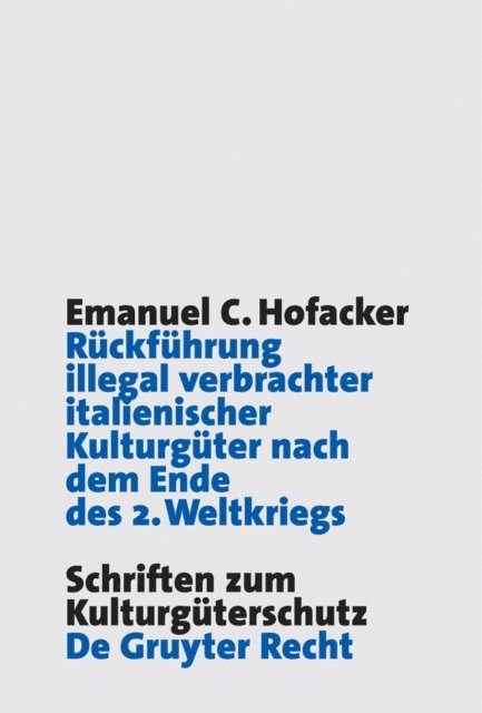 Emanuel C. Hofacker - Rückführung illegal verbrachter italienischer Kulturgüter nach dem Ende des 2. Weltkriegs, E-bok