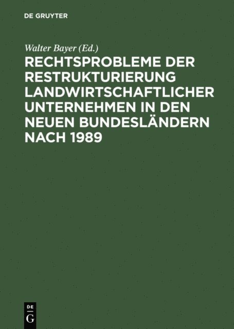 Walter Bayer - Rechtsprobleme der Restrukturierung landwirtschaftlicher Unternehmen in den neuen Bundesländern nach 1989, E-bok