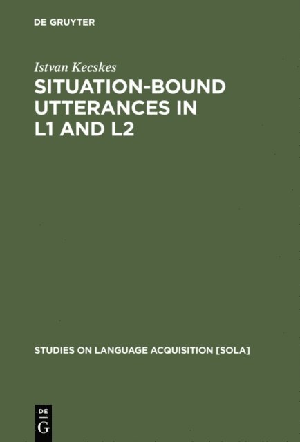 Istvan Kecskes - Situation-Bound Utterances in L1 and L2, E-bok