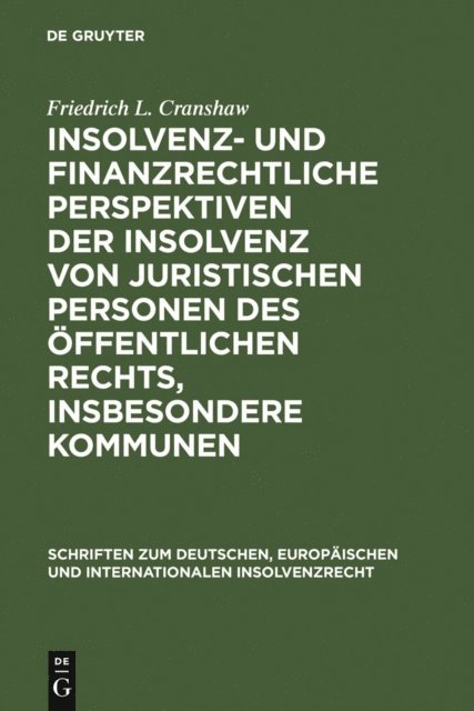 Friedrich L. Cranshaw - Insolvenz- und finanzrechtliche Perspektiven der Insolvenz von juristischen Personen des öffentlichen Rechts, insbesondere Kommunen, E-bok