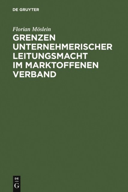 Florian Moslein - Grenzen unternehmerischer Leitungsmacht im marktoffenen Verband, E-bok