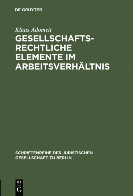 Klaus Adomeit - Gesellschaftsrechtliche Elemente im Arbeitsverhältnis, E-bok