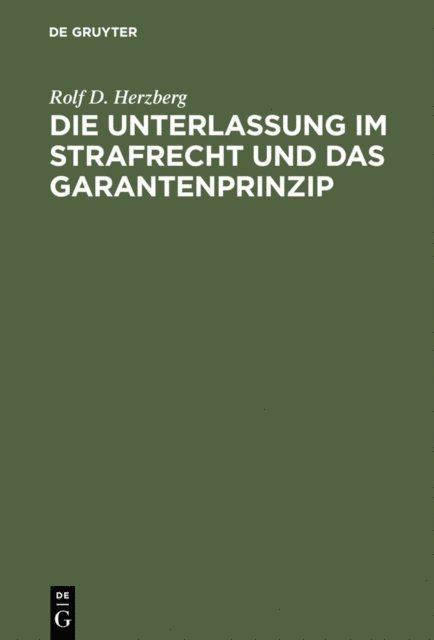 Rolf Dietrich Herzberg - Die Unterlassung im Strafrecht und das Garantenprinzip, E-bok