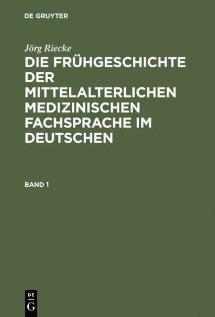 Jorg Riecke - Die Frühgeschichte der mittelalterlichen medizinischen Fachsprache im Deutschen, E-bok