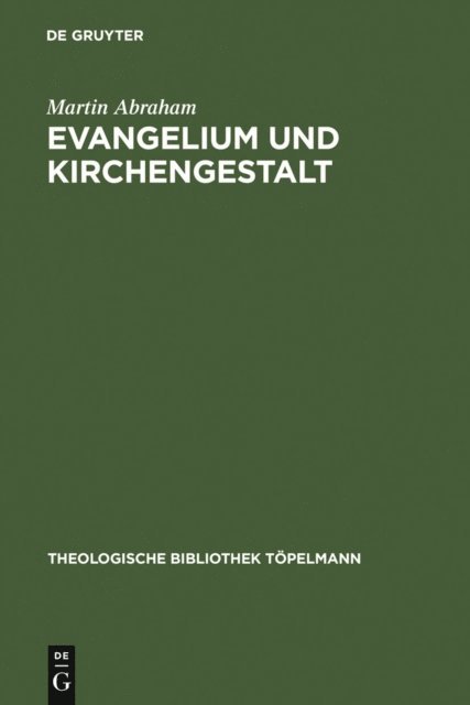 Martin Abraham - Evangelium und Kirchengestalt, E-bok