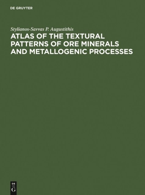 Stylianos Augustithis - Atlas of the Textural Patterns of Ore Minerals and Metallogenic Processes, E-bok