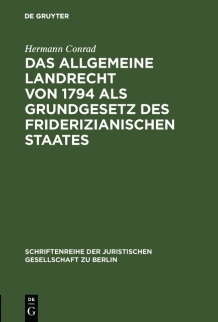 Hermann Conrad - Das Allgemeine Landrecht von 1794 als Grundgesetz des friderizianischen Staates, E-bok