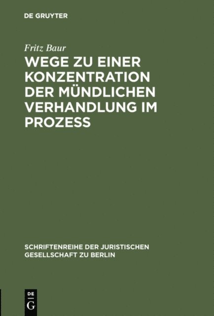 Fritz Baur - Wege zu einer Konzentration der mündlichen Verhandlung im Prozeß, E-bok