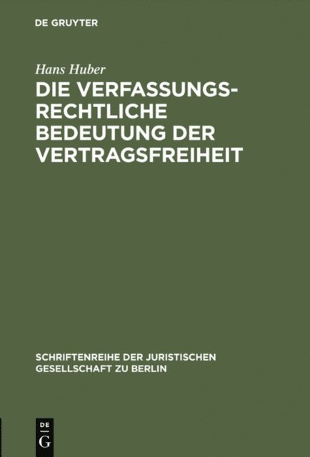 Hans Huber - Die verfassungsrechtliche Bedeutung der Vertragsfreiheit, E-bok