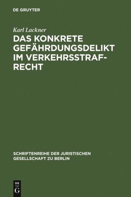 Karl Lackner - Das konkrete Gefährdungsdelikt im Verkehrsstrafrecht, E-bok