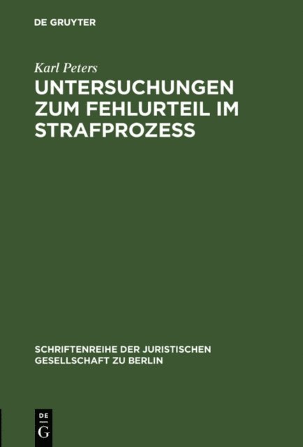 Karl Peters - Untersuchungen zum Fehlurteil im Strafprozeß, E-bok