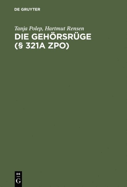Hartmut Rensen, Tanja Polep - Die Gehörsrüge (§ 321a ZPO), E-bok