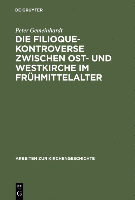 Peter Gemeinhardt - Die Filioque-Kontroverse zwischen Ost- und Westkirche im Frühmittelalter, E-bok