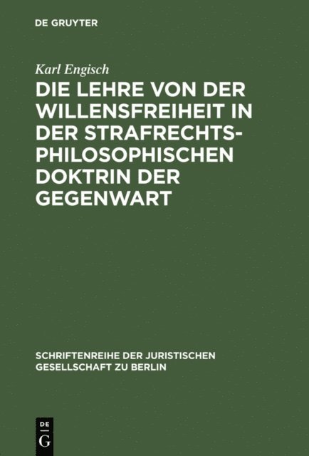 Karl Engisch - Die Lehre von der Willensfreiheit in der strafrechtsphilosophischen Doktrin der Gegenwart, E-bok